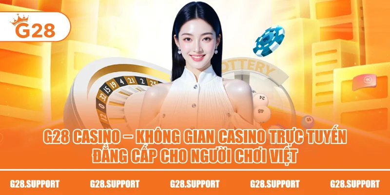 G28 Casino – Không Gian Casino Trực Tuyến Đẳng Cấp Cho Người Chơi Việt