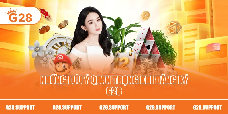 Những lưu ý quan trọng khi đăng ký G28